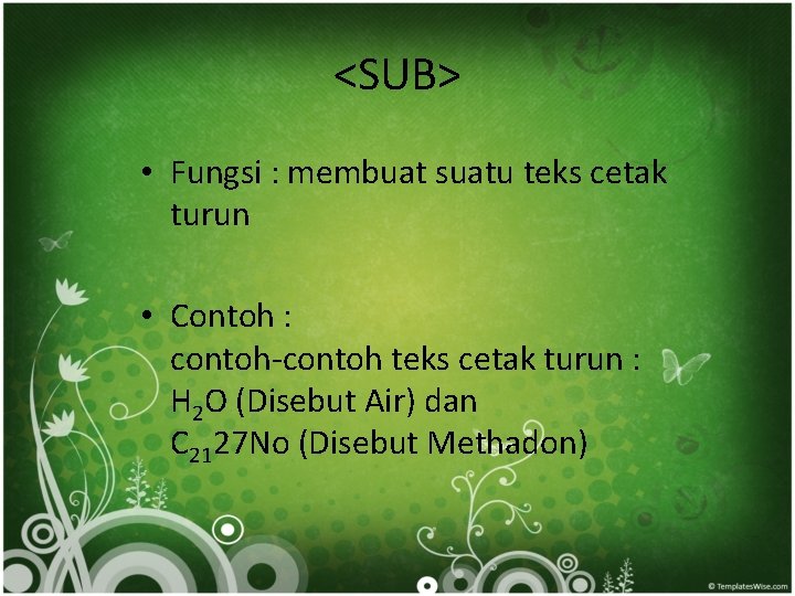 <SUB> • Fungsi : membuat suatu teks cetak turun • Contoh : contoh-contoh teks