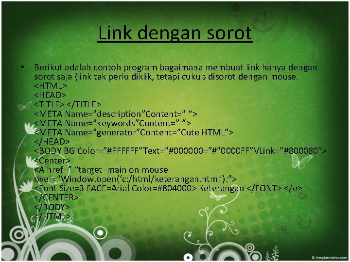 Link dengan sorot • Berikut adalah contoh program bagaimana membuat link hanya dengan sorot