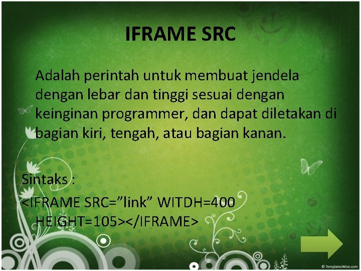 IFRAME SRC Adalah perintah untuk membuat jendela dengan lebar dan tinggi sesuai dengan keinginan