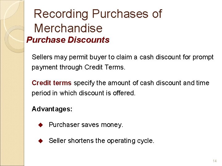 Recording Purchases of Merchandise Purchase Discounts Sellers may permit buyer to claim a cash