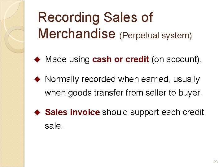 Recording Sales of Merchandise (Perpetual system) u Made using cash or credit (on account).