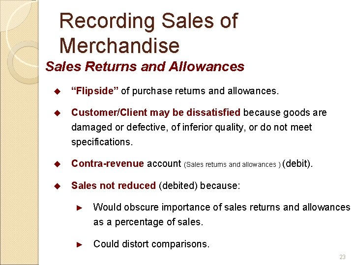Recording Sales of Merchandise Sales Returns and Allowances u “Flipside” of purchase returns and