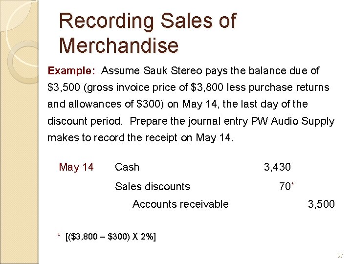 Recording Sales of Merchandise Example: Assume Sauk Stereo pays the balance due of $3,