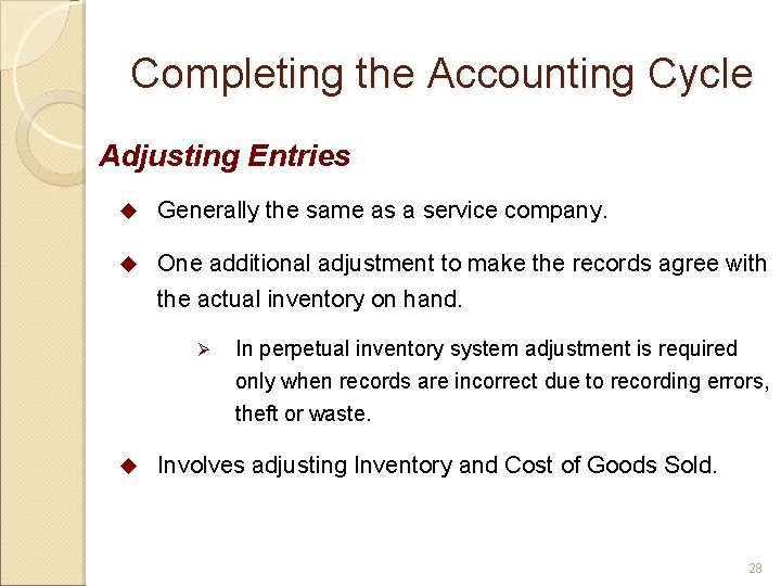 Completing the Accounting Cycle Adjusting Entries u Generally the same as a service company.