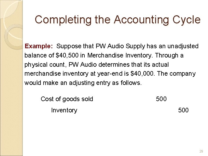 Completing the Accounting Cycle Example: Suppose that PW Audio Supply has an unadjusted balance