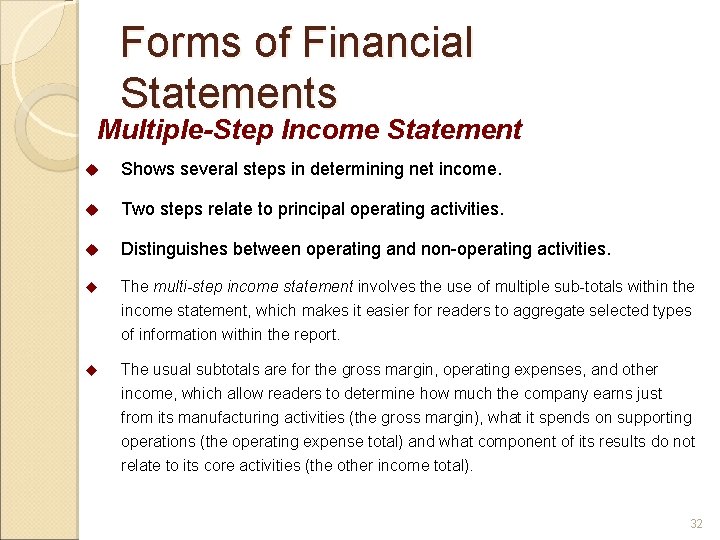 Forms of Financial Statements Multiple-Step Income Statement u Shows several steps in determining net