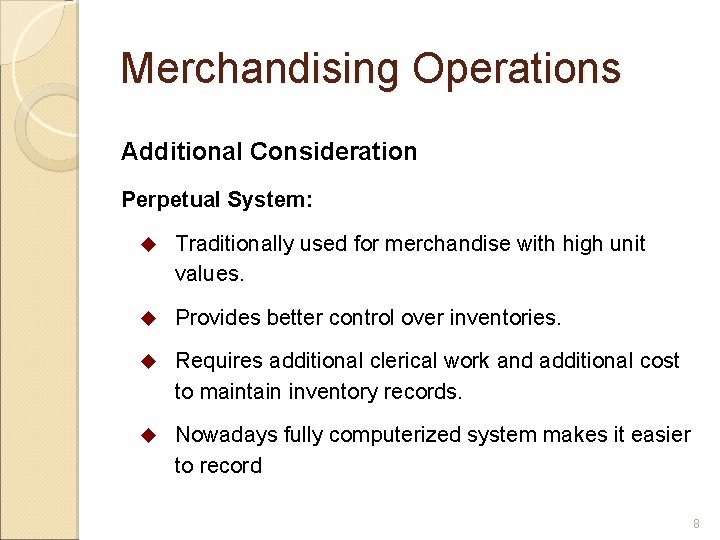 Merchandising Operations Additional Consideration Perpetual System: u Traditionally used for merchandise with high unit