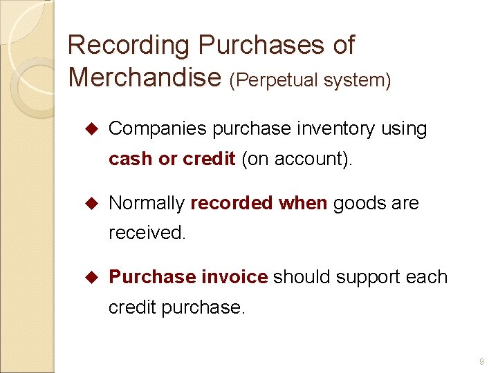 Recording Purchases of Merchandise (Perpetual system) u Companies purchase inventory using cash or credit