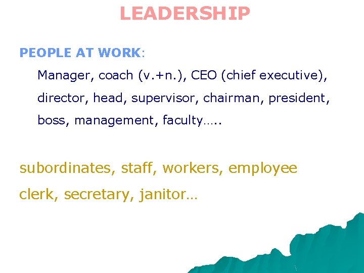 LEADERSHIP PEOPLE AT WORK: Manager, coach (v. +n. ), CEO (chief executive), director, head, LEADERSHIP PEOPLE AT WORK: Manager, coach (v. +n. ), CEO (chief executive), director, head,