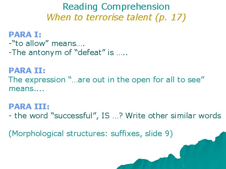 Reading Comprehension When to terrorise talent (p. 17) PARA I: -“to allow” means…. -The Reading Comprehension When to terrorise talent (p. 17) PARA I: -“to allow” means…. -The