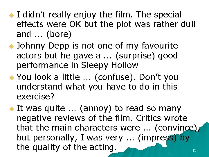 I didn’t really enjoy the film. The special effects were OK but the plot I didn’t really enjoy the film. The special effects were OK but the plot