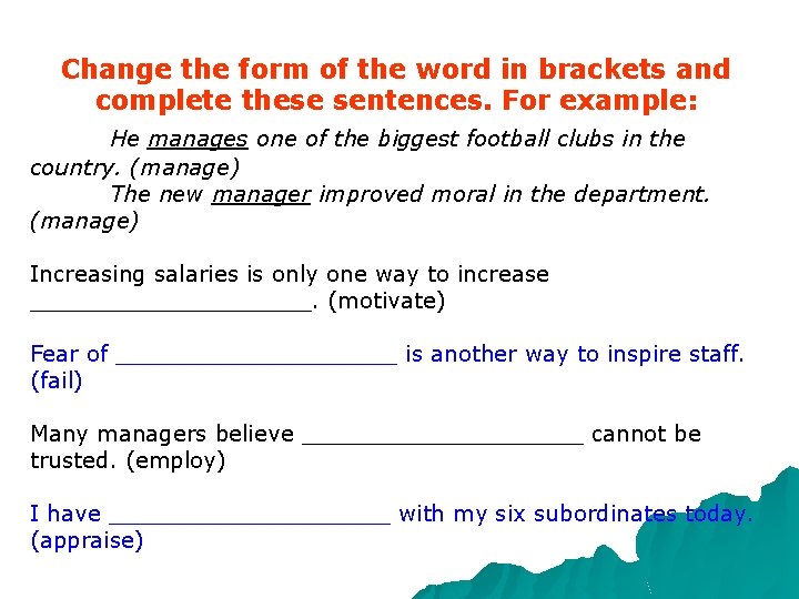Change the form of the word in brackets and complete these sentences. For example: Change the form of the word in brackets and complete these sentences. For example: