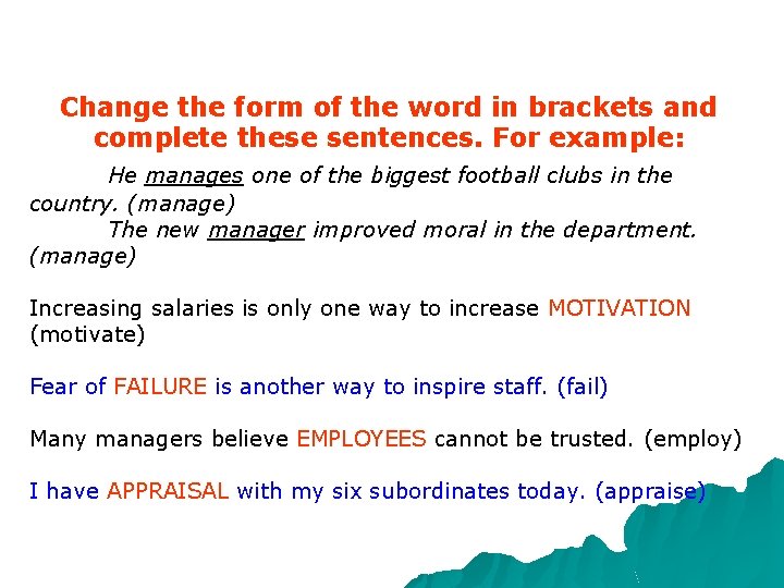 Change the form of the word in brackets and complete these sentences. For example: Change the form of the word in brackets and complete these sentences. For example: