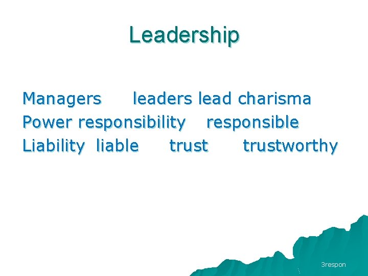 Leadership Managers lead charisma Power responsibility responsible Liability liable trustworthy 3 respon Leadership Managers lead charisma Power responsibility responsible Liability liable trustworthy 3 respon