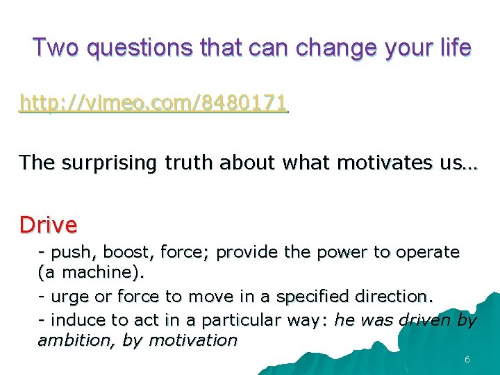 Two questions that can change your life http: //vimeo. com/8480171 The surprising truth about Two questions that can change your life http: //vimeo. com/8480171 The surprising truth about