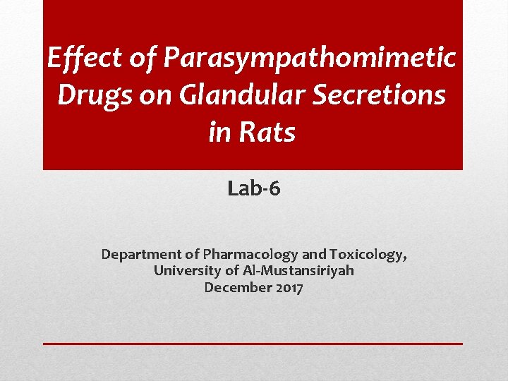 Effect of Parasympathomimetic Drugs on Glandular Secretions in Rats Lab-6 Department of Pharmacology and