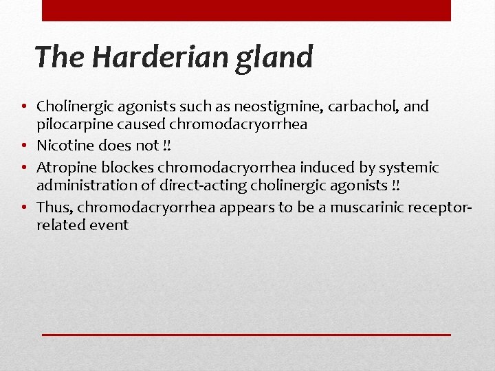 The Harderian gland • Cholinergic agonists such as neostigmine, carbachol, and pilocarpine caused chromodacryorrhea