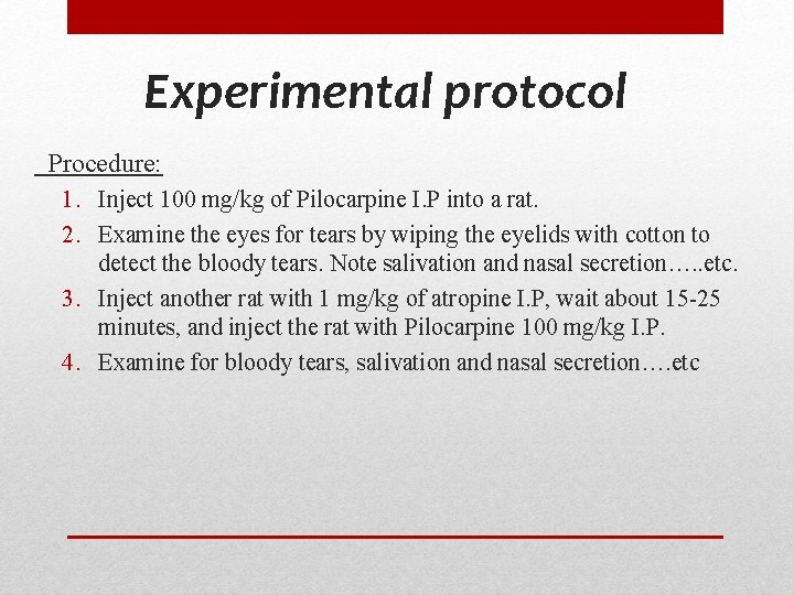 Experimental protocol Procedure: 1. Inject 100 mg/kg of Pilocarpine I. P into a rat. Experimental protocol Procedure: 1. Inject 100 mg/kg of Pilocarpine I. P into a rat.