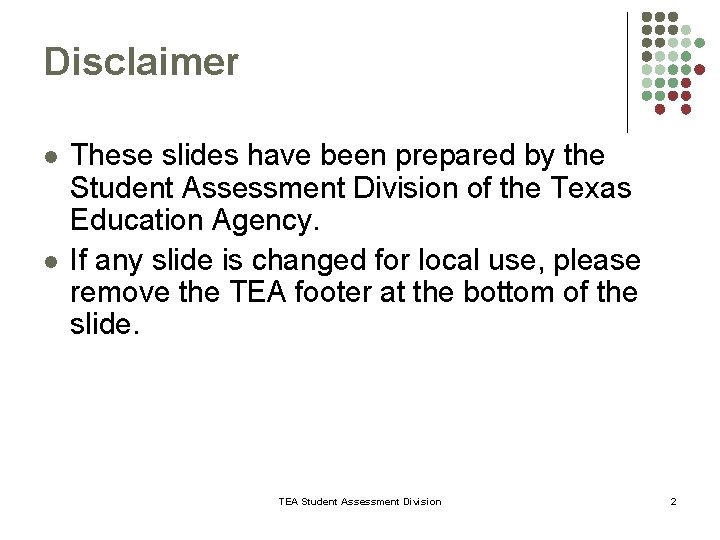 Disclaimer l l These slides have been prepared by the Student Assessment Division of