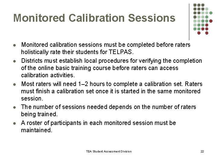 Monitored Calibration Sessions l l l Monitored calibration sessions must be completed before raters