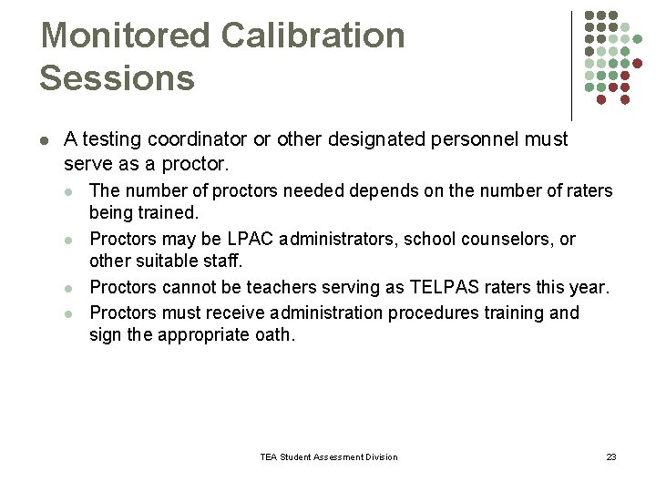 Monitored Calibration Sessions l A testing coordinator or other designated personnel must serve as