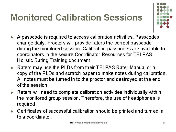 Monitored Calibration Sessions l l A passcode is required to access calibration activities. Passcodes