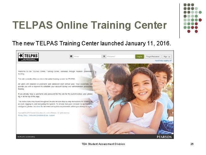 TELPAS Online Training Center The new TELPAS Training Center launched January 11, 2016. TEA