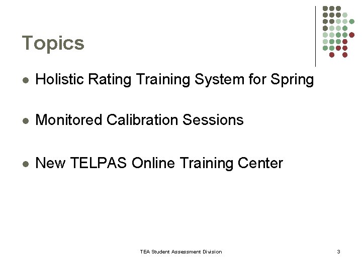 Topics l Holistic Rating Training System for Spring l Monitored Calibration Sessions l New