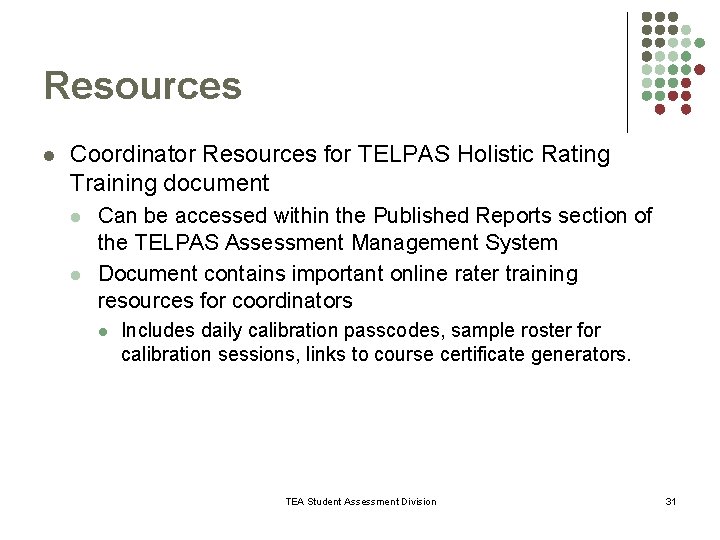 Resources l Coordinator Resources for TELPAS Holistic Rating Training document l l Can be