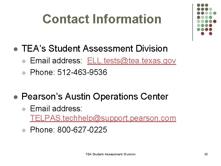 Contact Information l TEA’s Student Assessment Division l l l Email address: ELL. tests@tea.