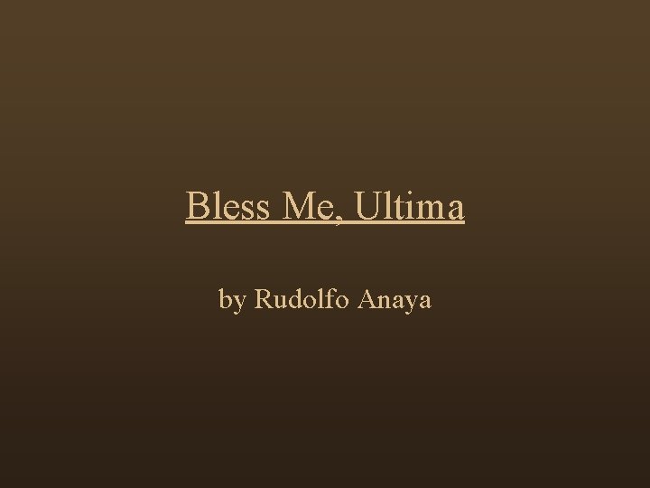 Bless Me, Ultima by Rudolfo Anaya 