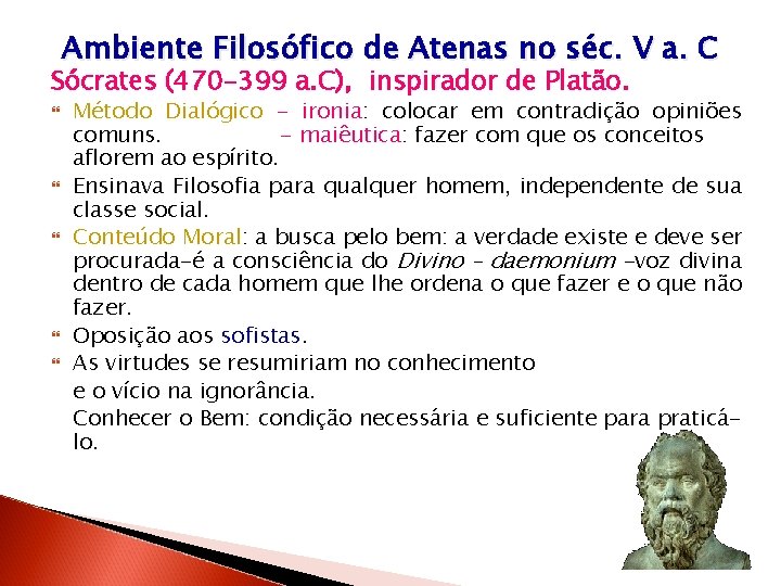 Ambiente Filosófico de Atenas no séc. V a. C Sócrates (470 -399 a. C), Ambiente Filosófico de Atenas no séc. V a. C Sócrates (470 -399 a. C),