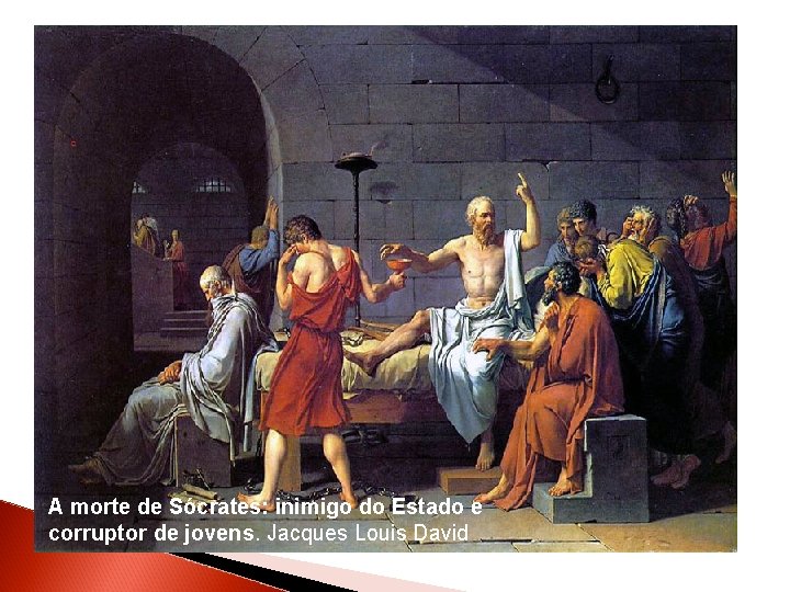Ambiente Filosófico de Atenas no séc. V a. C �A morte de Sócrates: inimigo Ambiente Filosófico de Atenas no séc. V a. C �A morte de Sócrates: inimigo