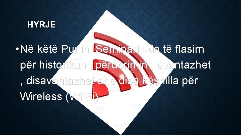 HYRJE • Në këtë Punim Seminarik do të flasim për historikun , përdorimin , HYRJE • Në këtë Punim Seminarik do të flasim për historikun , përdorimin ,