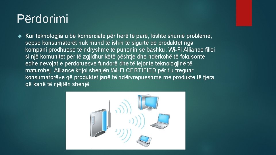 Përdorimi Kur teknologjia u bë komerciale për herë të parë, kishte shumë probleme, sepse Përdorimi Kur teknologjia u bë komerciale për herë të parë, kishte shumë probleme, sepse