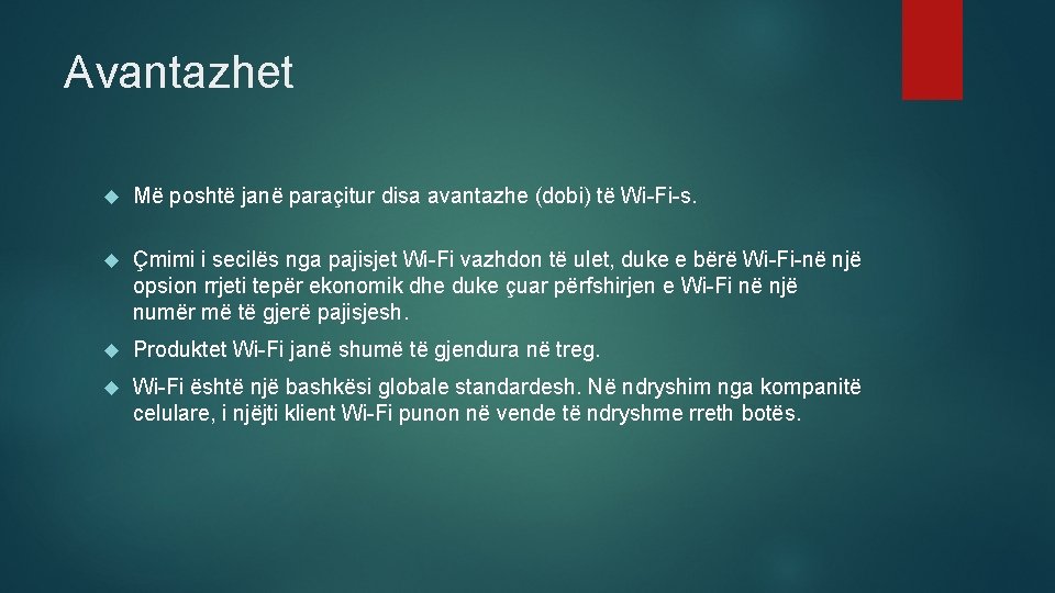 Avantazhet Më poshtë janë paraçitur disa avantazhe (dobi) të Wi-Fi-s. Çmimi i secilës nga Avantazhet Më poshtë janë paraçitur disa avantazhe (dobi) të Wi-Fi-s. Çmimi i secilës nga