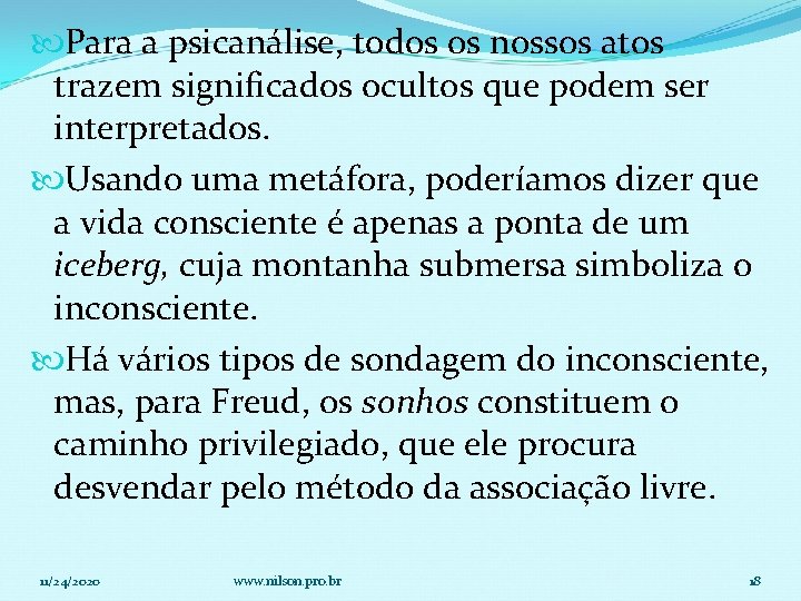  Para a psicanálise, todos os nossos atos trazem significados ocultos que podem ser