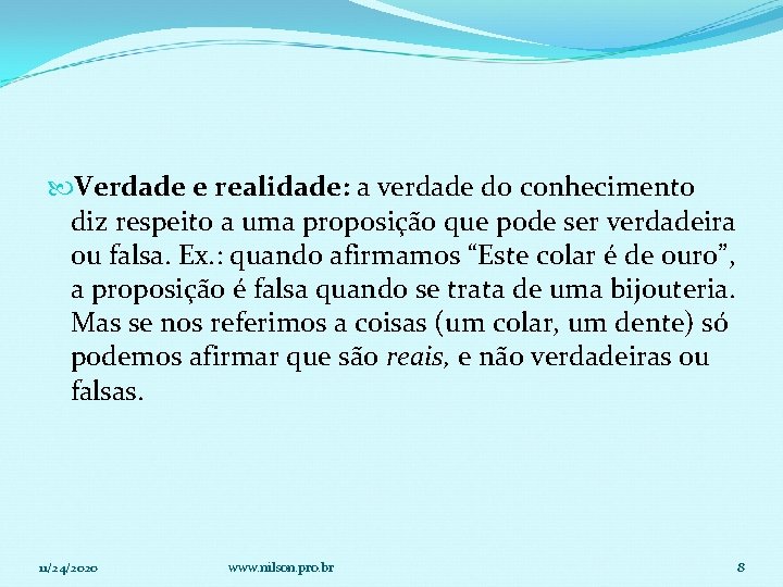 Verdade e realidade: a verdade do conhecimento diz respeito a uma proposição que Verdade e realidade: a verdade do conhecimento diz respeito a uma proposição que