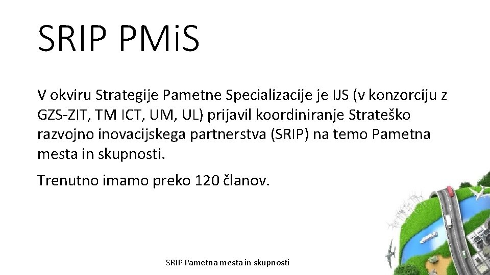SRIP PMi. S V okviru Strategije Pametne Specializacije je IJS (v konzorciju z GZS-ZIT,