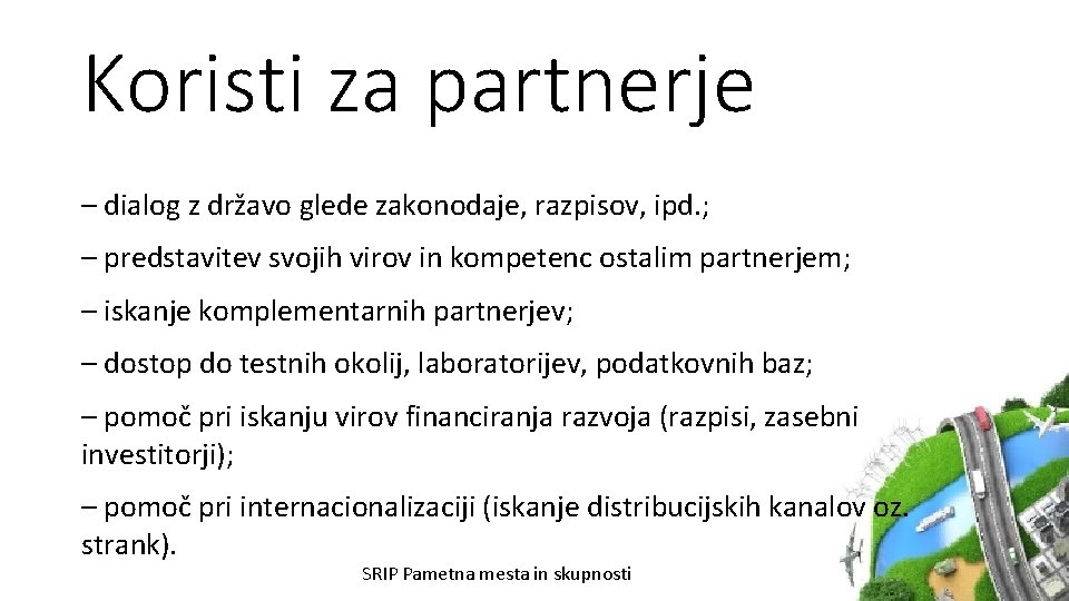 Koristi za partnerje – dialog z državo glede zakonodaje, razpisov, ipd. ; – predstavitev
