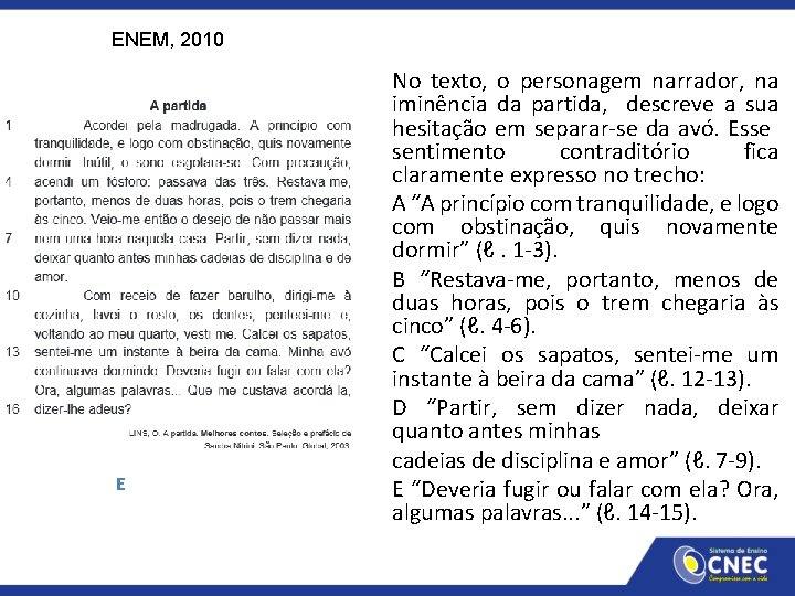 ENEM, 2010 E No texto, o personagem narrador, na iminência da partida, descreve a