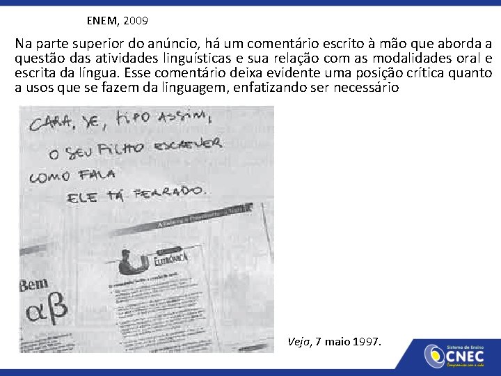 ENEM, 2009 Na parte superior do anúncio, há um comentário escrito à mão que