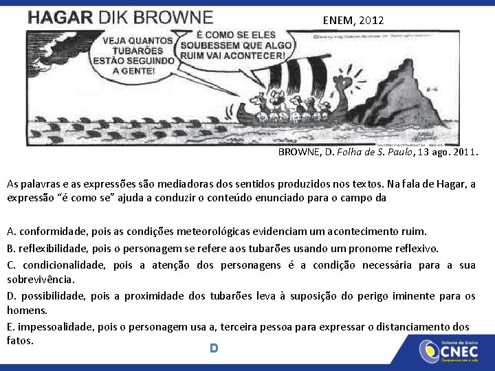 ENEM, 2012 BROWNE, D. Folha de S. Paulo, 13 ago. 2011. As palavras expressões