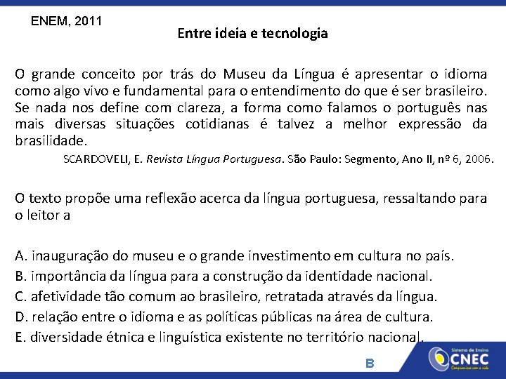 ENEM, 2011 Entre ideia e tecnologia O grande conceito por trás do Museu da