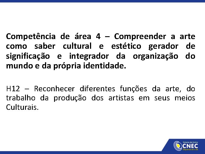 Competência de área 4 – Compreender a arte como saber cultural e estético gerador