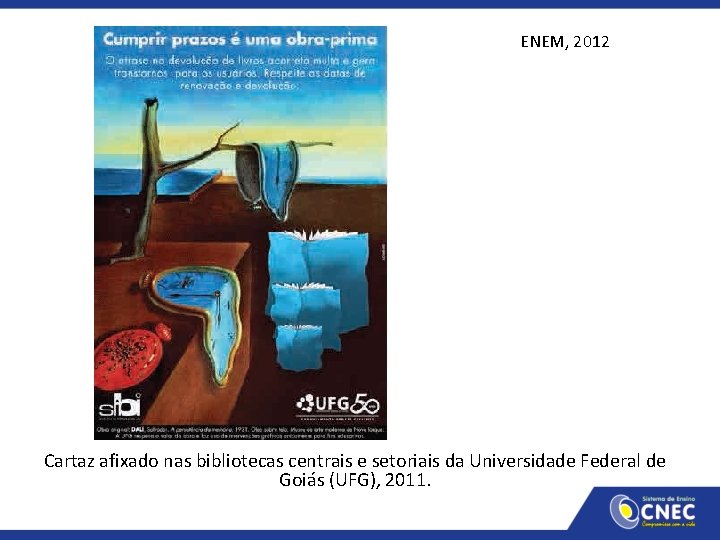 ENEM, 2012 Cartaz afixado nas bibliotecas centrais e setoriais da Universidade Federal de Goiás