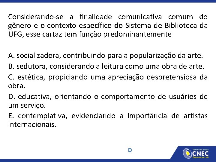 Considerando-se a finalidade comunicativa comum do gênero e o contexto específico do Sistema de