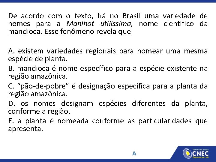 De acordo com o texto, há no Brasil uma variedade de nomes para a