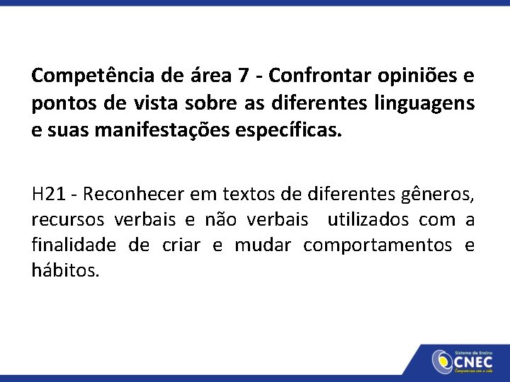 Competência de área 7 - Confrontar opiniões e pontos de vista sobre as diferentes