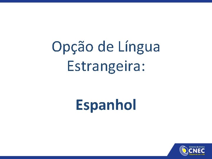 Opção de Língua Estrangeira: Espanhol 